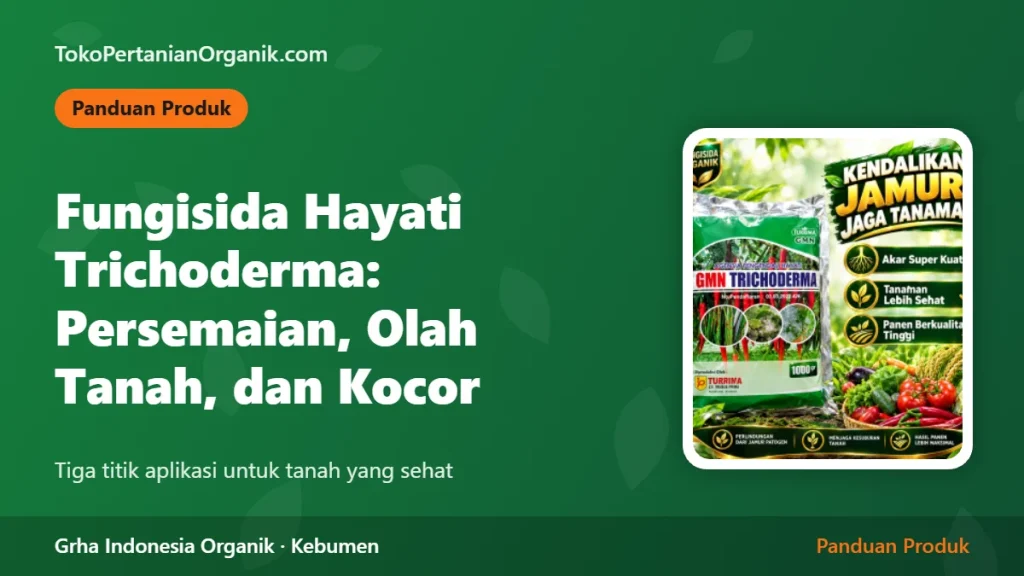 Fungisida Hayati Trichoderma: Cara Pakai untuk Persemaian, Olah Tanah, dan Kocor