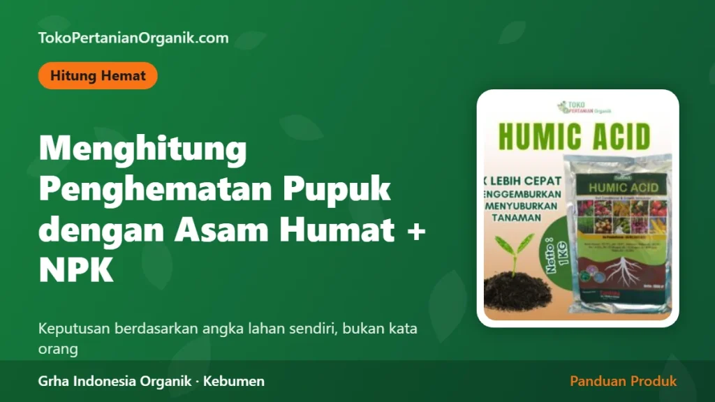 Cara Menghitung Penghematan Pupuk dengan Asam Humat + NPK