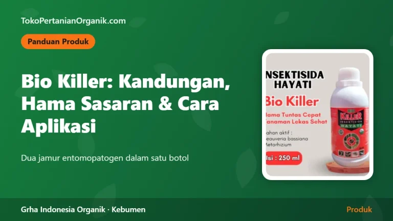 Bio Killer Insektisida Hayati: Kandungan, Hama Sasaran, dan Cara Aplikasi yang Benar