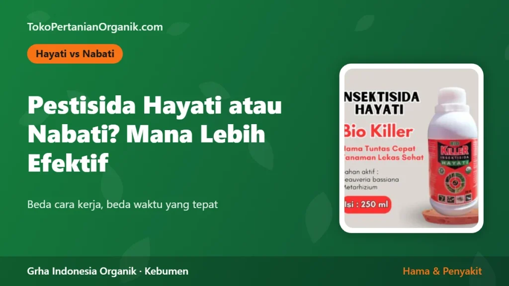 Pestisida Hayati vs Pestisida Nabati: Mana yang Lebih Efektif untuk Kebun Anda?