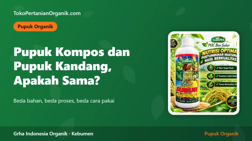 Pupuk Kompos dan Pupuk Kandang Apakah Sama? Perbedaan dan Cara Memakainya