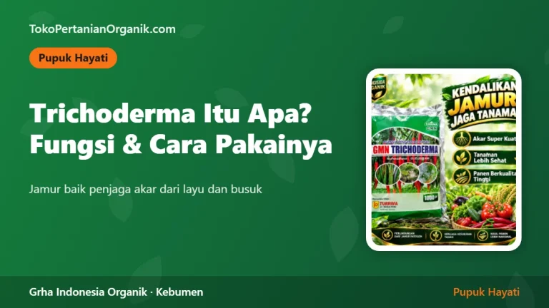 Trichoderma Itu Apa? Fungsi, Cara Pakai, dan Tanaman yang Paling Membutuhkan